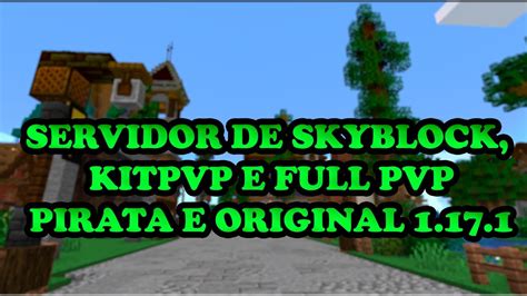 Servidor De Skyblock Kit Pvp E Full Pvp PIRATA E ORIGINAL 1 17 1