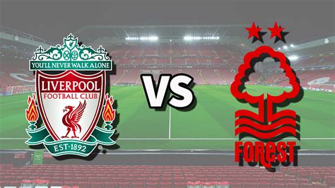 Liverpool Vs Nottm Forest Live Stream How To Watch