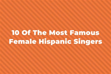 11 Of The Most Famous Female Hispanic Singers