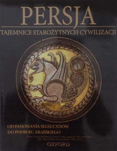 Persja Tajemnice starożytnych cywilizacji Tom 13921476053 Sklepy