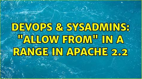 Devops Sysadmins Allow From In A Range In Apache Youtube