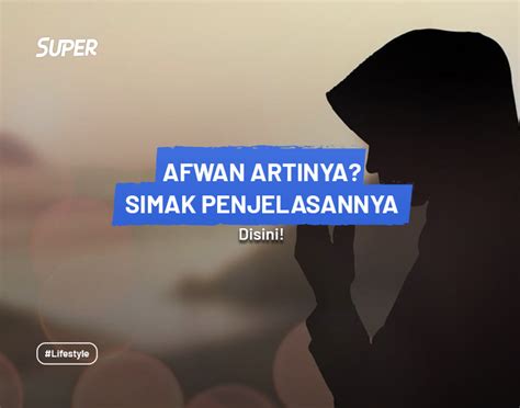 Arti Afwan Beserta Penggunaanya dalam Kehidupan Sehari-hari