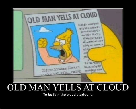 Old Man Yells at Cloud | Old Man Yells at Cloud | Know Your Meme