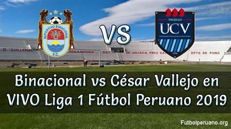 Binacional vs César Vallejo en VIVO Liga 1 Fútbol Peruano 2019 Sábado