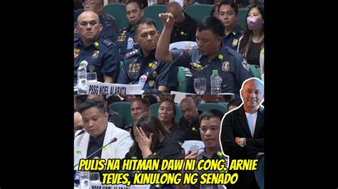 Pulis Na H It Man Daw Ni Cong Arnie Teves Kulong Sa Senado Dahil Sa