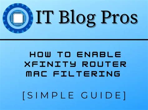 How To Enable Xfinity Router Mac Filtering Simple Guide IT Blog Pros