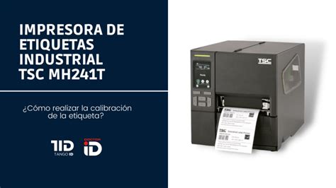 CalibraciÓn De Impresora Industrial De Etiquetas Tsc Mh241t Doctorid