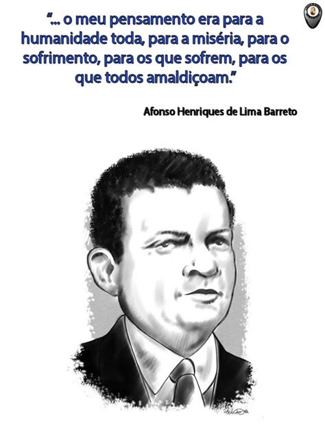 Afonso Henriques De Lima Barreto - Afonso Henriques de Lima Barreto (frase) | G.E.A. Cipriano Barata