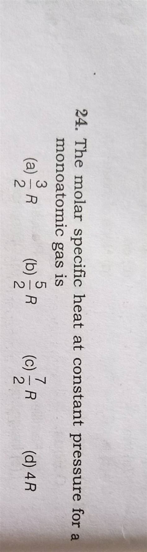 The Molar Specific Heat At Constant Pressure For A Monoatomic Gas Is