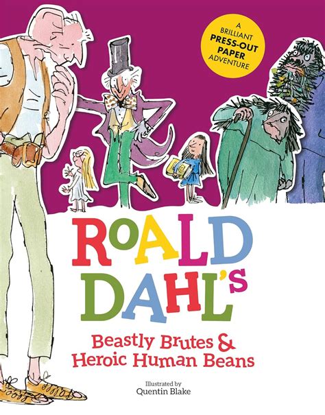 Roald Dahls Beastly Brutes And Heroic Human Beans A Brilliant Press Out