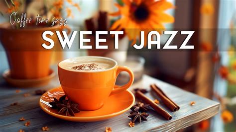 Sweet Morning Jazz ☕ Soothing Bossa Nova Music And Soft Fall Piano Jazz