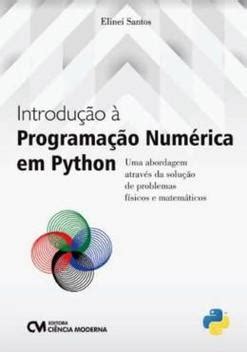 Introducao A Programacao Numerica Em Python Uma Abordagem Atraves Da