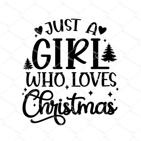 Just A Girl Who Loves Christmas Svg Png Christmas Quote Svg Funny