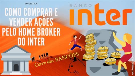 Banco Inter Como Comprar E Vender A Es Pelo Home Broker Do Inter