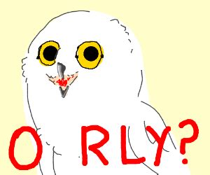 O RLY? Owl meme - Drawception