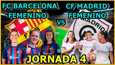 FC BARCELONA FEMENINO VS MADRID CFF FEMENINO LIGA FEMENINA JORNADA 4