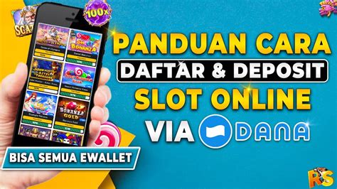 Cara Daftar Slot Online Deposit 10 Ribu Via Pakai Dana Untuk Pemula