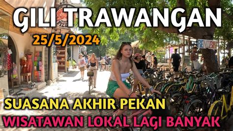 Update Situasi Terbaru GILI TRAWANGAN 25 May 2024 Wisatawan Lokal