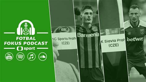 Fotbal Fokus Podcast Soupe I Sparty A Slavie Zn Mky Za Poh Ry A