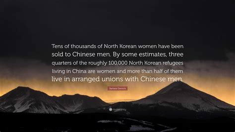 Barbara Demick Quote “tens Of Thousands Of North Korean Women Have