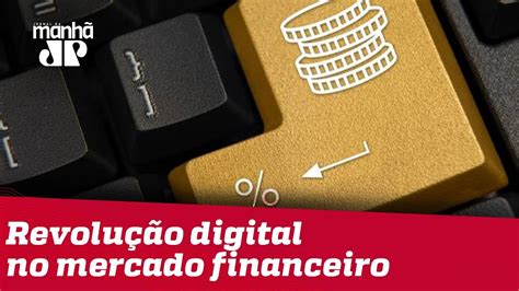 Revolu O Digital No Mercado Financeiro Youtube