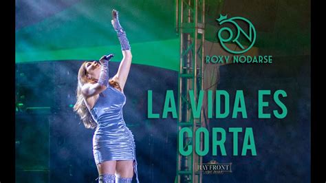 La Vida Es Corta Roxy Nodarse En Vivo En El Bayfront Park Youtube