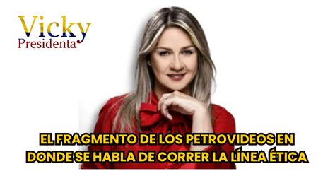 VICKY EL FRAGMENTO DE LOS PETROVIDEOS EN DONDE SE HABLA DE CORRER LA