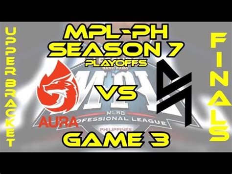 AURA Vs BLACKLIST Game 3 MPL PH Season 7 PLAYOFFS Day 4 AURA PH