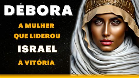 DEBORA A Juíza que Liderou Israel à Vitória história biblica YouTube