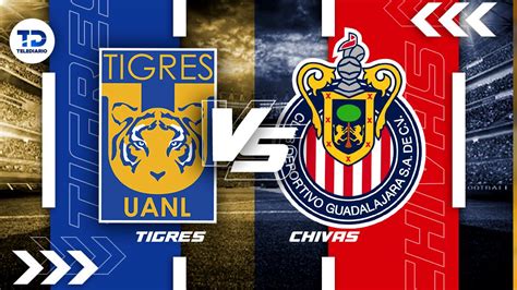 Tigres Vs Chivas Marcador Jornada Liga Mx Telediario M Xico