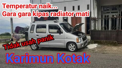 Tidak Usah Panik Mengatasi Kipas Radiator Mati Mobil Suzuki Karimun