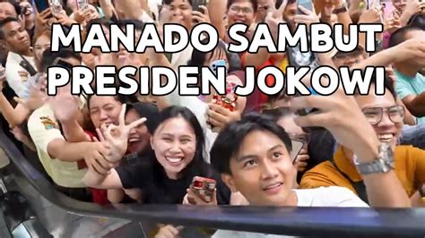 Antusias Masyarakat Manado Sulawesi Utara Sambut Presiden Jokowi Youtube