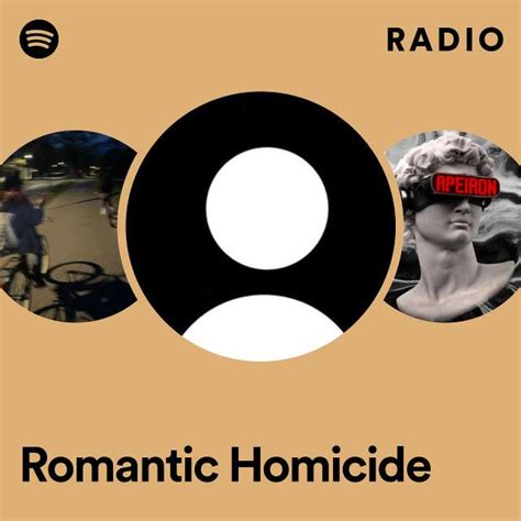 Romantic Homicide Radio Playlist By Spotify Spotify