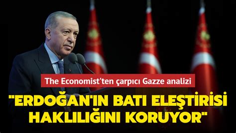 The Economist ten çarpıcı Gazze analizi Erdoğan ın Batı eleştirisi