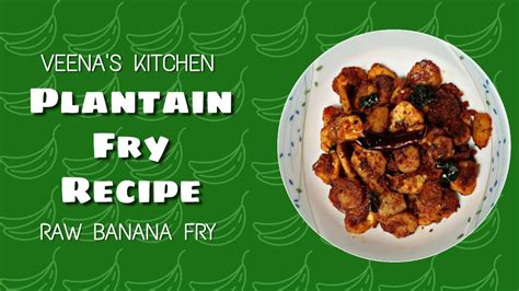 Plantain Fry Recipe By Veena S Kitchen How To Make Raw Banana Fry