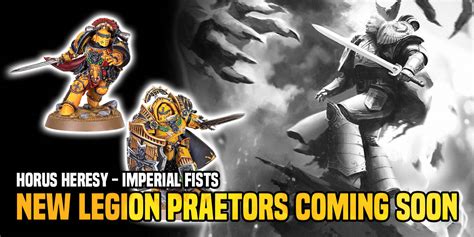 Horus Heresy New Imperial Fists Praetors Coming Soon From Forge World