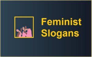 Famous Feminist Slogans And Taglines Tis Quotes