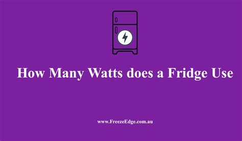 How Many Watts Does The Average Fridge Use At Virginia Atkins Blog