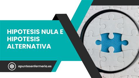 Hipotesis nula e hipotesis alternativa - Apuntes enfermería