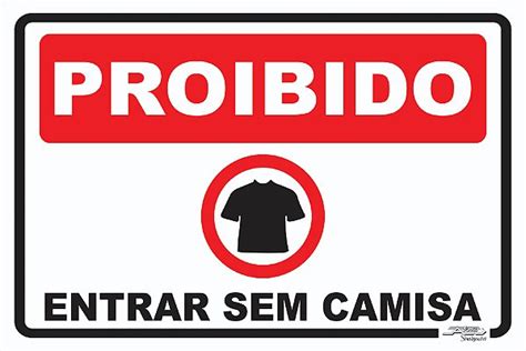 Placa Proibido Entrar Sem Camisa Afonso Sinalizações