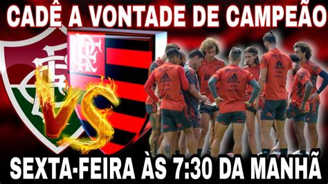 FLAMENGO PRECISA TER VONTADE DE CAMPEÃO PRÉ JOGO FLU X FLA YouTube