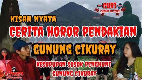 MENYERAMKAN CERITA HOROR PENDAKIAN TERAKHIR KESURUPAN DI GUNUNG