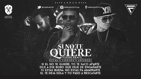 Si No Te Quiere Remix Offocial 2017 Ozuna Ft Farruko Y Arcangel Nuevo