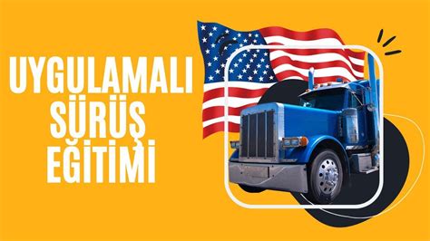 Amerikada Tir Eğitimi Amerikada yollarda tır kullanırken nelere