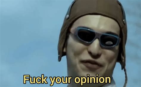 Fuck Your Opinion Blank Template Imgflip