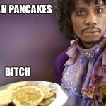 Dave Chappelle Prince Pancakes Blank Template - Imgflip