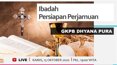 IBADAH PERSIAPAN PERJAMUAN 15 OKT 2020 GKPB DHYANA PURA PKL 19 00