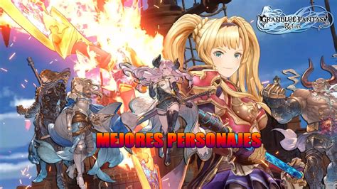 Mejores Personajes De Granblue Fantasy Relink EvelonGames Noticias