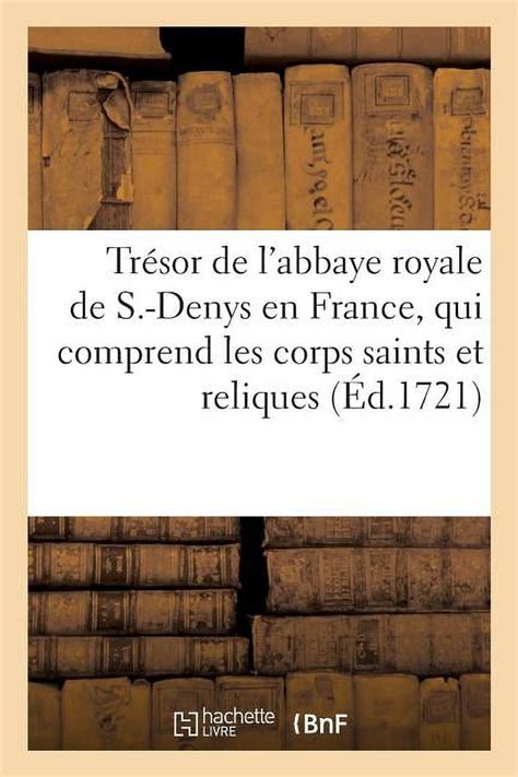 Le Trésor de l Abbaye Royale de S Denys En France Qui Comprend Les