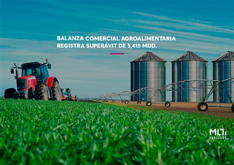 BALANZA COMERCIAL AGROALIMENTARIA REGISTRA SUPERÁVIT DE 5 415 MDD